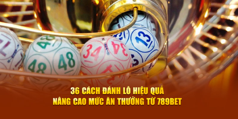 36 cách đánh lô