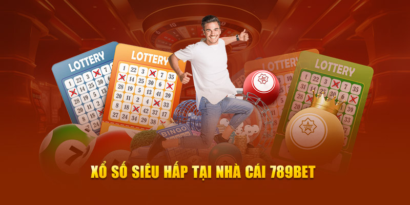 Xổ số siêu hấp tại nhà cái 789Bet