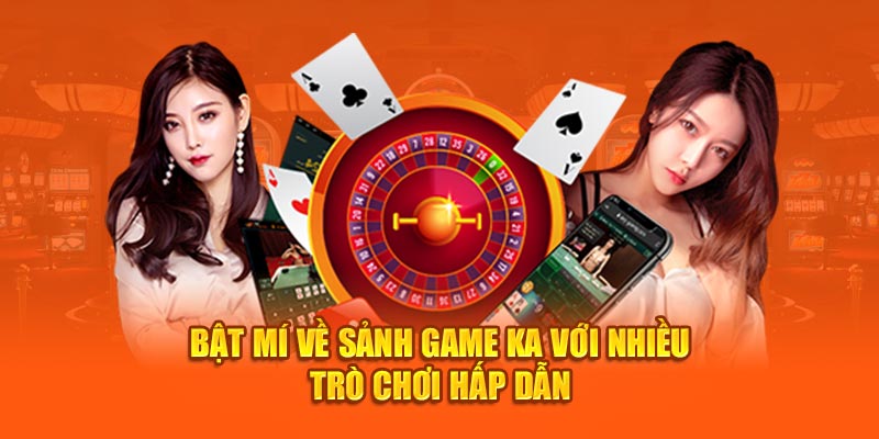 Bật Mí Về Sảnh Game KA Với Nhiều Trò Chơi Hấp Dẫn