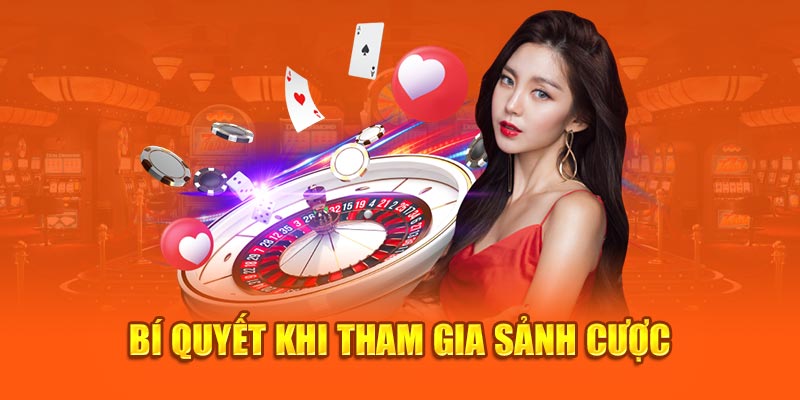 Bí quyết khi tham gia sảnh cược