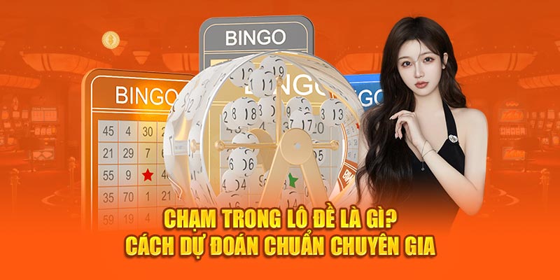 chạm trong lô đề là gì