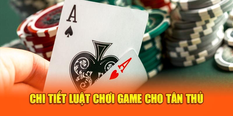 Chi tiết luật chơi game cho tân thủ