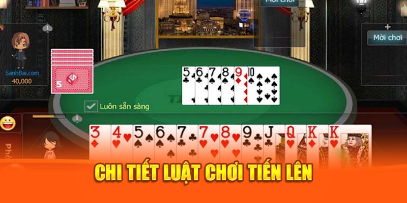 Chi tiết luật chơi tiến lên