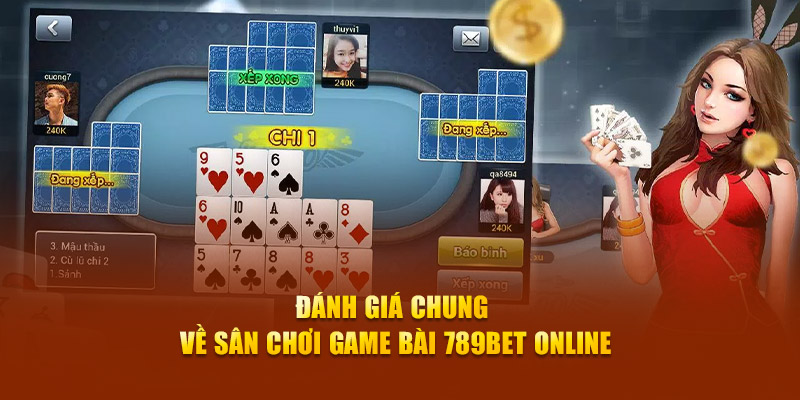 Đánh giá chung về sân chơi game bài 789BET online