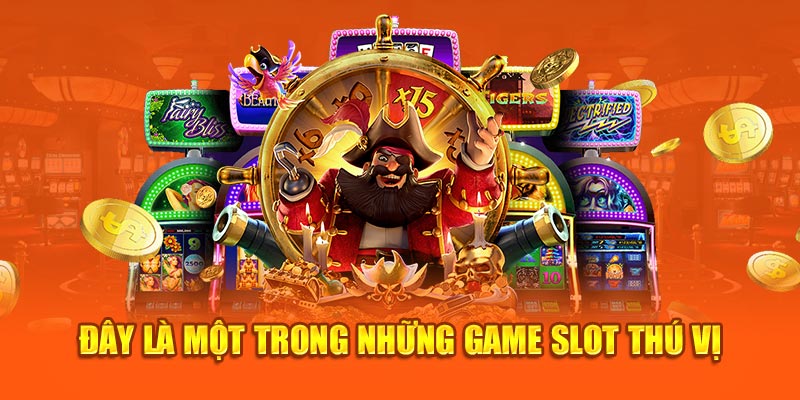 Đây là một trong những game slot thú vị