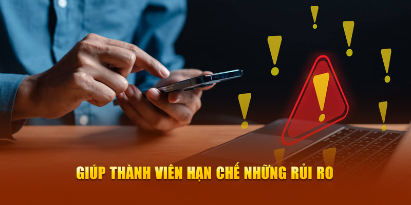 Giúp thành viên hạn chế chế những rủi ro