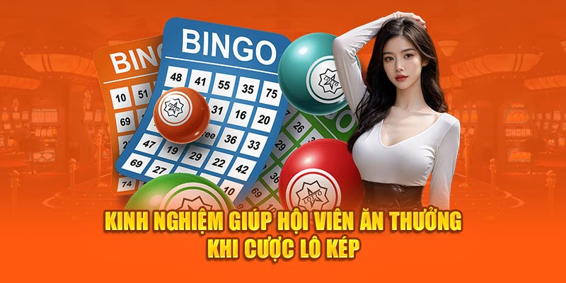 Kinh nghiệm giúp hội viên ăn thưởng khi cược lô kép