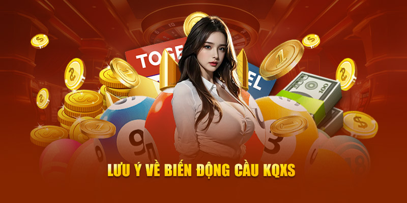 Lưu ý về biến động cầu KQXS 