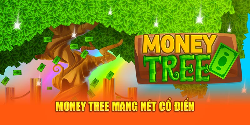 Money Tree mang nét cổ điển