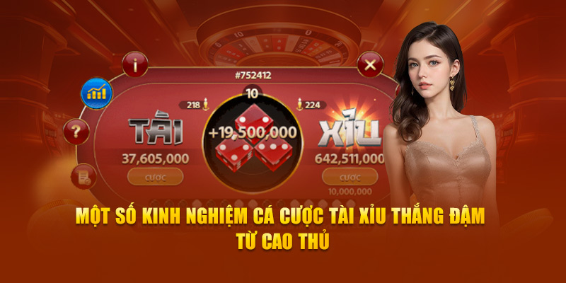 Một số kinh nghiệm cá cược Tài Xỉu thắng đậm từ cao thủ