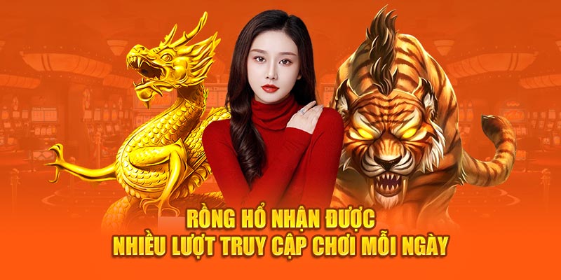 Rồng Hổ nhận được nhiều lượt truy cập chơi mỗi ngày