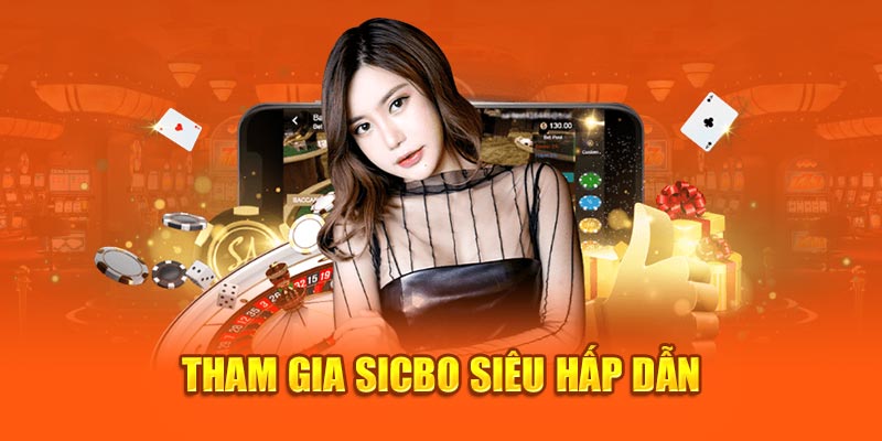 Tham gia Sicbo siêu hấp dẫn