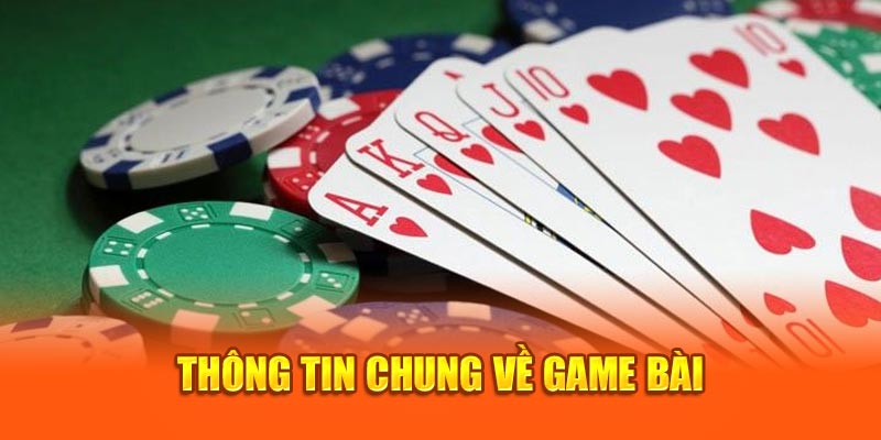 Thông tin chung về game bài