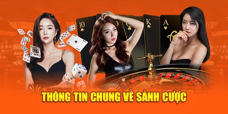 Thông tin chung về sảnh cược