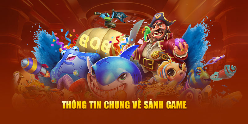 Thông tin chung về sảnh game