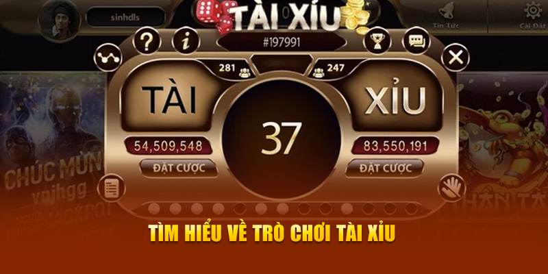 Tìm hiểu về trò chơi tài xỉu 