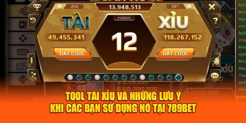 Tool Tài Xỉu Và Những Lưu Ý Khi Các Bạn Sử Dụng Nó Tại 789Bet