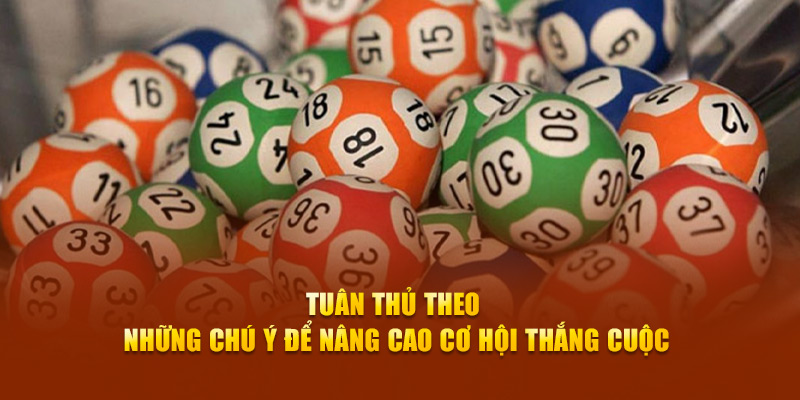 Tuân thủ theo những chú ý để nâng cao cơ hội thắng cuộc