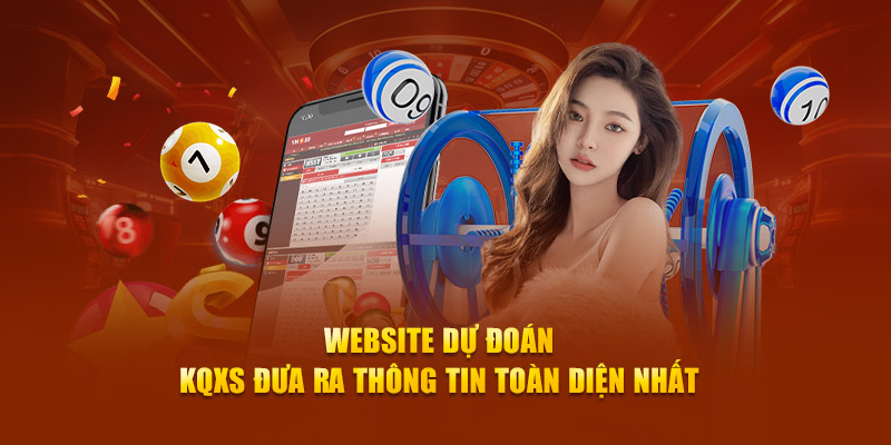 Website dự đoán KQXS đưa ra thông tin toàn diện nhất 