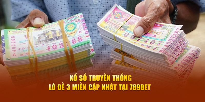 Xổ Số Truyền Thống - Lô Đề 3 Miền Cập Nhật Tại 789BET