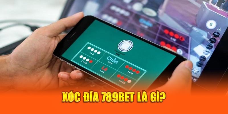 Xóc đĩa 789Bet là gì?